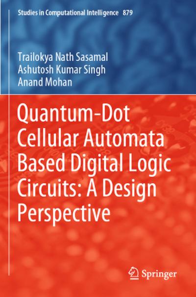 Quantum-Dot Cellular Automata Based Digital Logic Circuits: A Design Perspective
