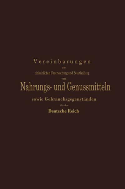 Vereinbarungen zur einheitlichen Untersuchung und Beurtheilung von Nahrungs- und Genussmitteln sowie Gebrauchsgegenständen für das Deutsche Reich
