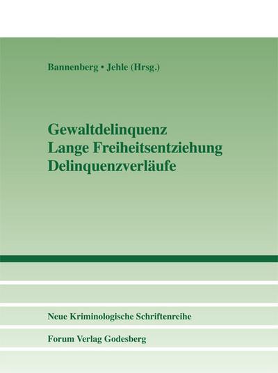 Gewaltdelinquenz - Lange Freiheitsentziehung - Delinquenzverläufe