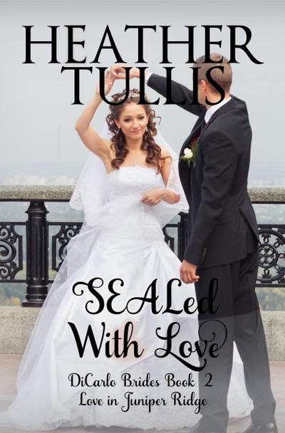 SEALed With Love (The DiCarlo Brides, #2)