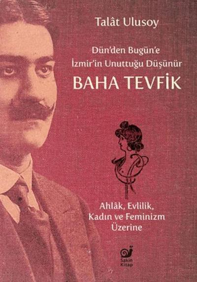 Dünden Bugüne Izmirin Unuttugu Düsünür Baha Tevfik