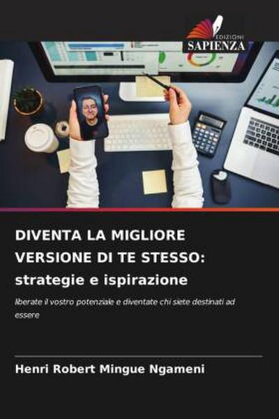 DIVENTA LA MIGLIORE VERSIONE DI TE STESSO: strategie e ispirazione