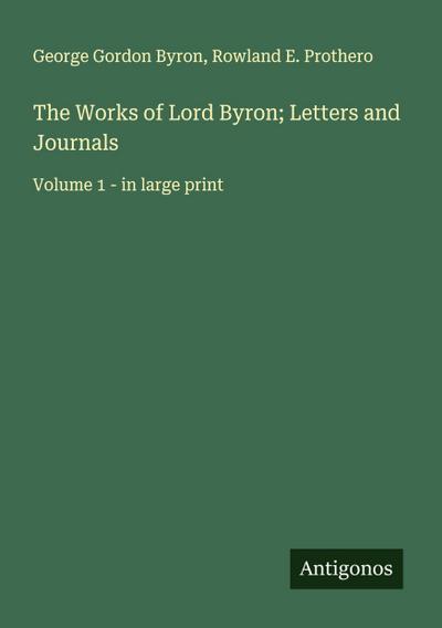 The Works of Lord Byron; Letters and Journals