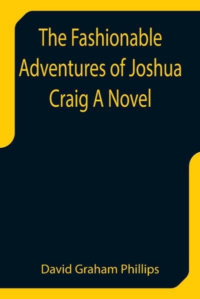 The Fashionable Adventures of Joshua Craig A Novel