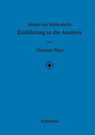Skripte zur Mathematik - Einführung in die Analysis