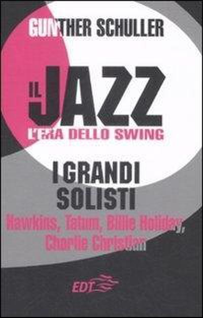 Il jazz. L’era dello swing. I grandi solisti. Hawkins, Tatum, Billie Holiday, Charlie Christian