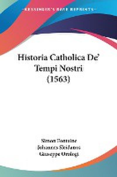 Historia Catholica De’ Tempi Nostri (1563)
