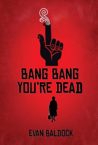 Bang Bang, You’re Dead