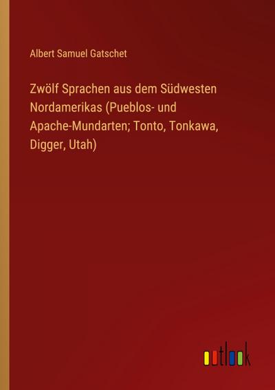 Zwölf Sprachen aus dem Südwesten Nordamerikas (Pueblos- und Apache-Mundarten; Tonto, Tonkawa, Digger, Utah)