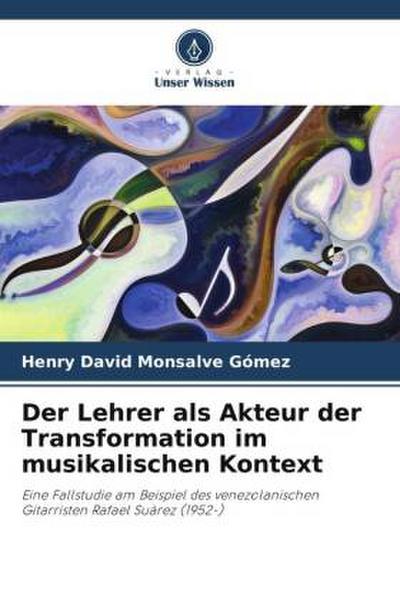 Der Lehrer als Akteur der Transformation im musikalischen Kontext