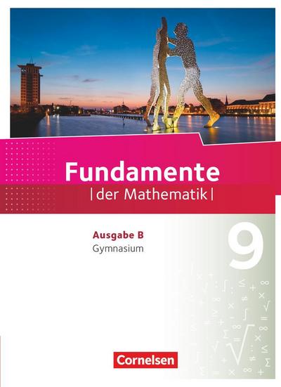 Fundamente der Mathematik 9. Schuljahr - Ausgabe B - Schülerbuch