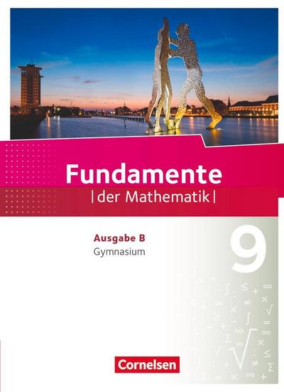 Fundamente der Mathematik 9. Schuljahr - Ausgabe B - Schülerbuch