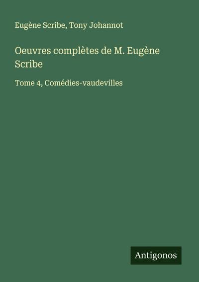 Oeuvres complètes de M. Eugène Scribe