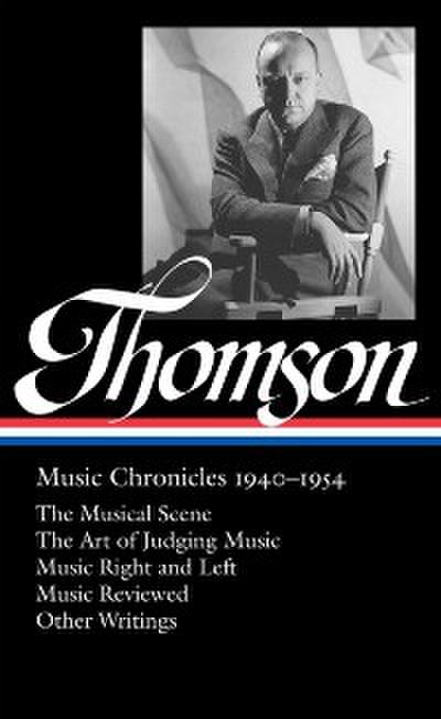 Virgil Thomson: Music Chronicles 1940-1954 (LOA #258)