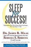 Sleep for Success! Everything You Must Know About Sleep but Are Too Tired to Ask