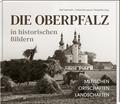 Die Oberpfalz in historischen Bildern
