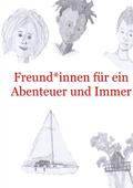 Freund-innen für ein Abenteuer und Immer Zeitungsgeflüster und Gegenwind