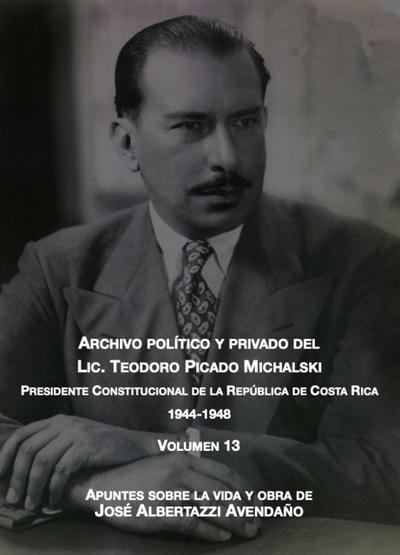 Apuntes sobre la vida y obra de José Albertazzi Avendaño (Archivo Político y Privado del Lic. Teodoro Picado Michalski, #13)