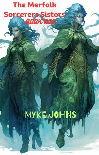 The Merfolk Sorcerers Sisters (The Merfolk Sorcerers Sisters Book One)