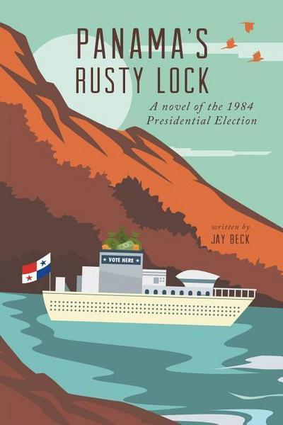 Panama’s Rusty Lock: A novel of the 1984 Presidential Election