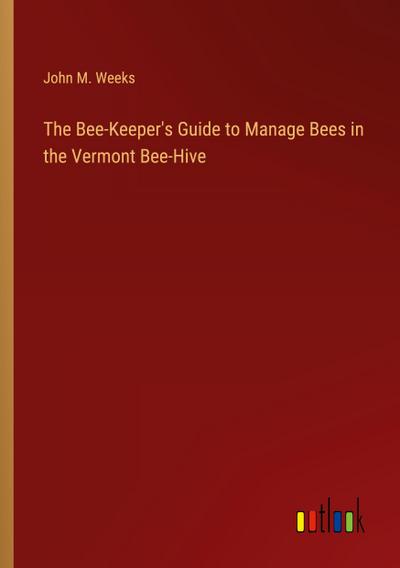 The Bee-Keeper’s Guide to Manage Bees in the Vermont Bee-Hive