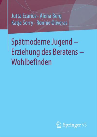 Spätmoderne Jugend - Erziehung des Beratens - Wohlbefinden