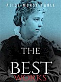 Alice Morse Earle: The Best Works