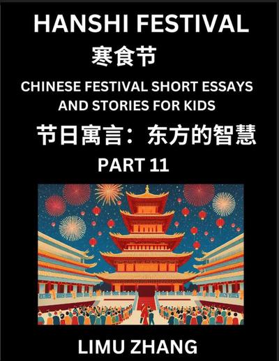 Chinese Festival Short Essays and Stories for Kids (Part 11)- Hanshi Festival, Fast Learn Mandarin Chinese Language, History and Culture with Traditional Chinese Festivals, Simple and Easy Lessons for Students of HSK All Levels, Beginners, Intermediate an