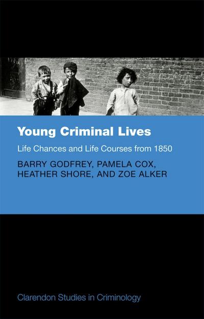 Young Criminal Lives: Life Courses and Life Chances from 1850