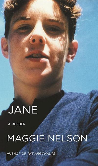 Jane: A Murder - Maggie Nelson