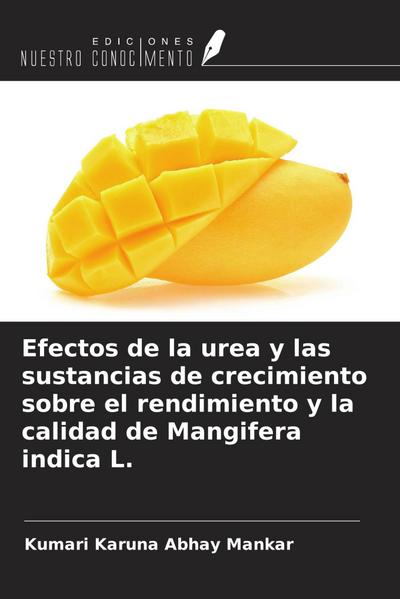 Efectos de la urea y las sustancias de crecimiento sobre el rendimiento y la calidad de Mangifera indica L.