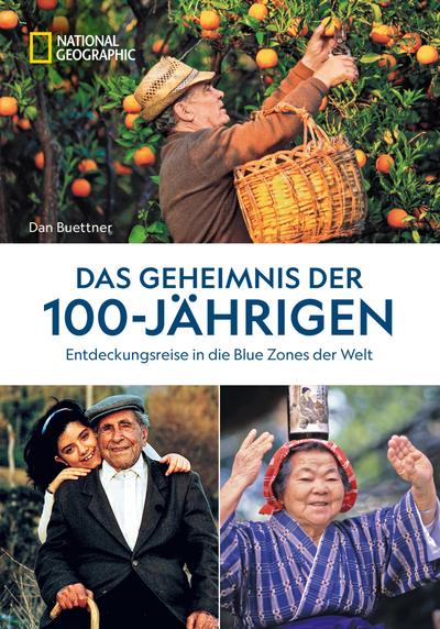 Das Geheimnis der 100-Jährigen: Entdeckungsreise in die Blue Zones der Welt