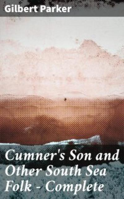 Cumner’s Son and Other South Sea Folk - Complete