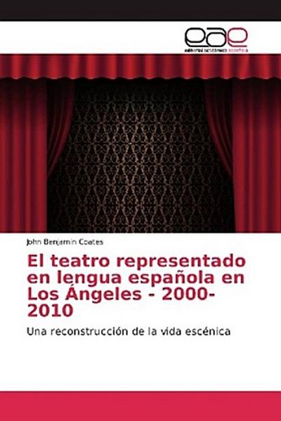 El teatro representado en lengua española en Los Ángeles - 2000-2010