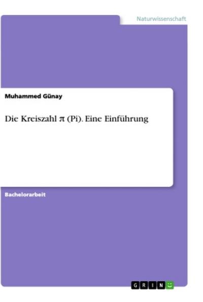 Die Kreiszahl ¿ (Pi). Eine Einführung