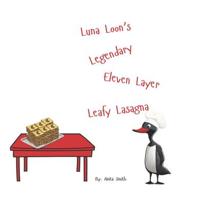 Luna Loon’s Legendary Eleven Layer Leafy Lasagna