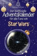 Der inoffizielle Adventskalender für alle Fans von Star Wars
