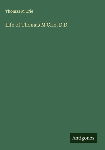 Life of Thomas M’Crie, D.D.