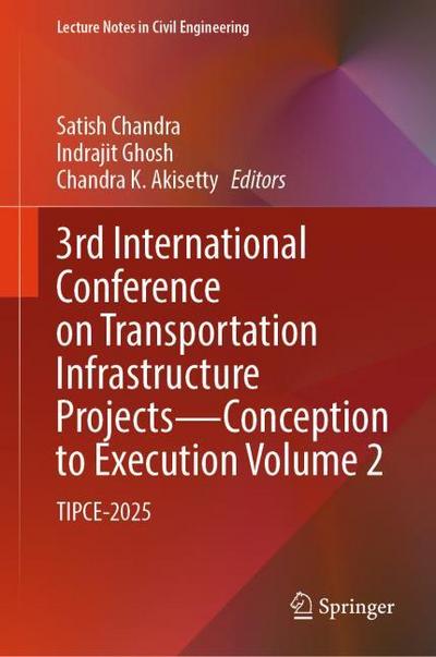 3rd International Conference on Transportation Infrastructure Projects - Conception to Execution Volume 2