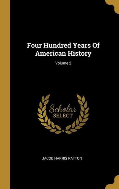 Four Hundred Years Of American History; Volume 2