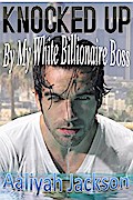 Knocked Up By My White Billionaire Boss