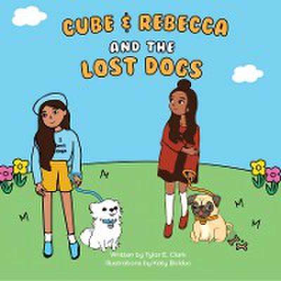 Cube and Rebecca and the Lost Dogs
