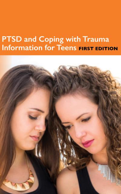 PTSD and Coping with Trauma Information for Teens, 1st Ed.