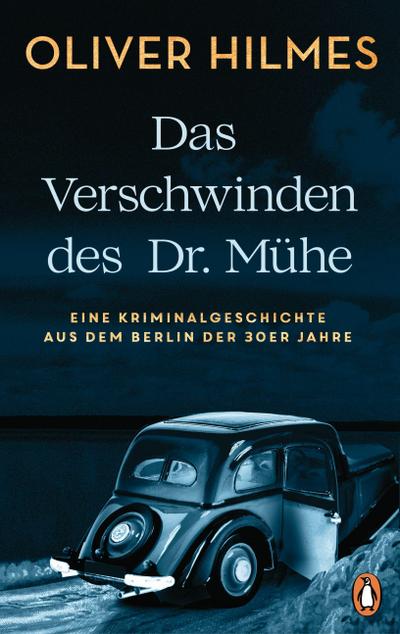 Das Verschwinden des Dr. Mühe; Eine Kriminalgeschichte aus dem Berlin der 30er Jahre; Deutsch