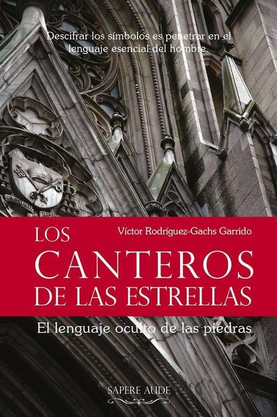 Los canteros de las estrellas : el lenguaje oculto de las piedras