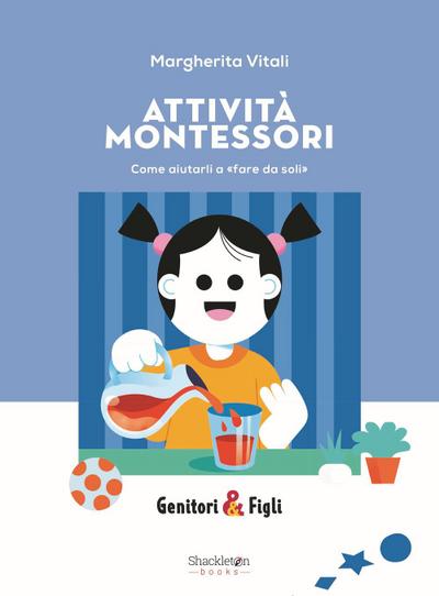 Attività Montessori. Come aiutarli a ’fare da soli’