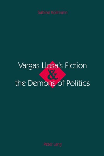 Vargas Llosa’s Fiction and the Demons of Politics