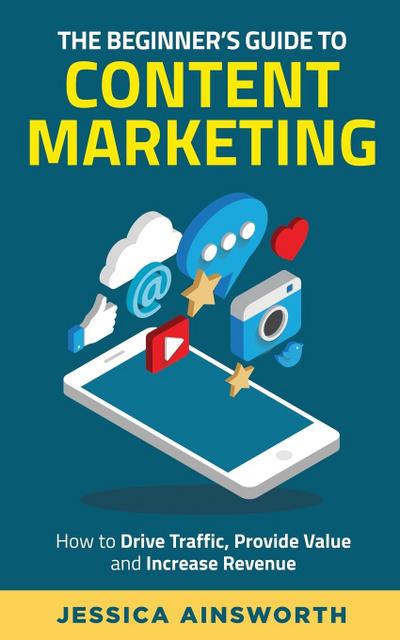 The Beginner’s Guide to Content Marketing