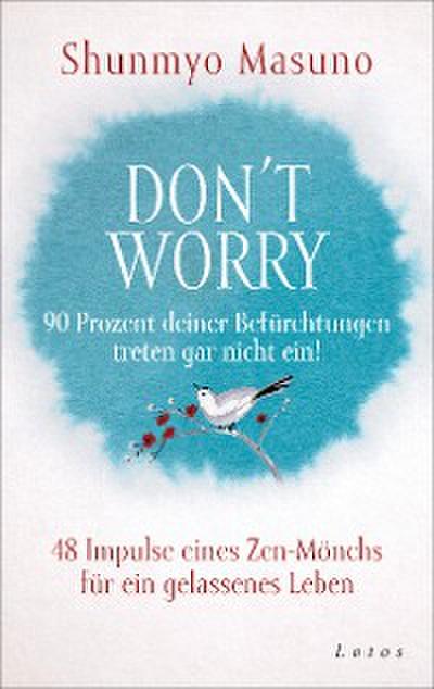 Don’t Worry – 90 Prozent deiner Befürchtungen treten gar nicht ein!