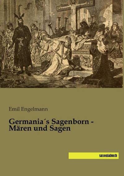 Germania’s Sagenborn - Mären und Sagen